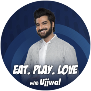 Eat, Play, Love With Ujjwal Eat, Play, Love With Ujjwal